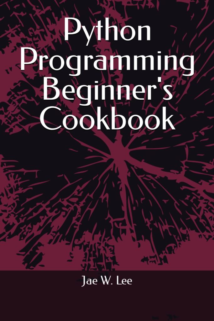 Python Programming Beginner’s Cookbook