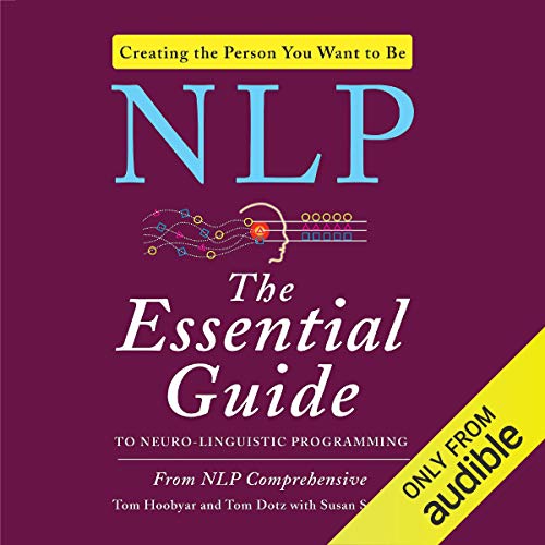 The Essential Guide to Neuro-Linguistic Programming