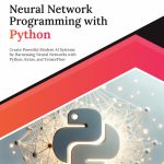 Ultimate Neural Network Programming with Python