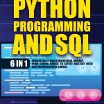 "Python Programming and SQL: [6 in 1] Comprehensive Course"