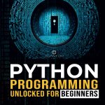 Python Programming Unlocked for Beginners