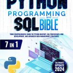 Python Programming and SQL Bible: 7 Books in 1
