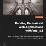 Building Real-World Web Applications with Vue.js 3