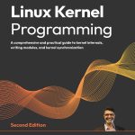 Linux Kernel Programming – Second Edition