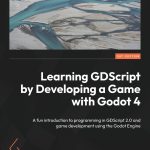 Learning GDScript by Developing a Game with Godot 4