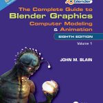 The Complete Guide to Blender Graphics: Computer Modeling and Animation: Volume One