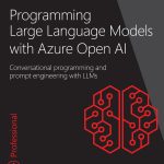 Programming Large Language Models with Azure Open AI
