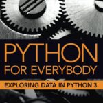 Python for Everybody: Exploring Data in Python 3