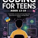 Coding for Teens Complete: Python, JavaScript, and Game Design Kit Coding for Teens Complete: Python, JavaScript, and Game Design Kit