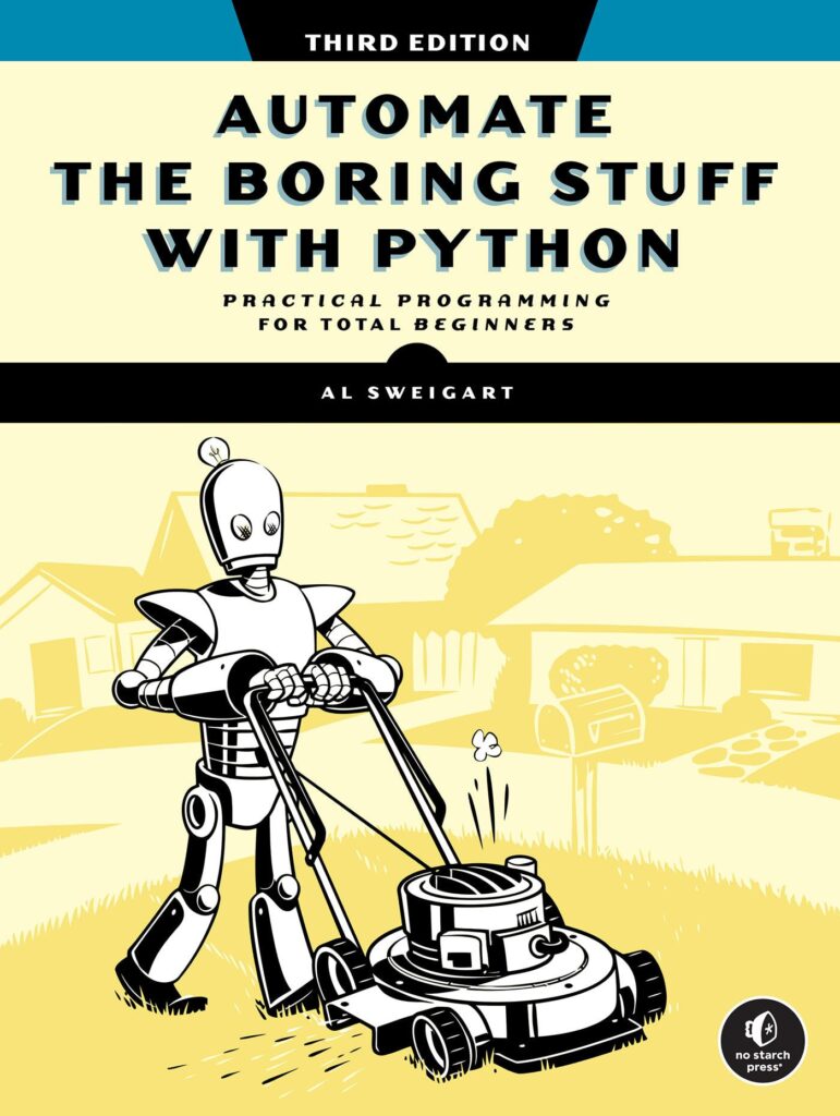 Automate the Boring Stuff with Python, 3rd Edition Automate the Boring Stuff with Python, 3rd Edition