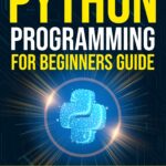 The Complete Python Programming for Beginners Guide